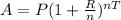 A=P(1+\frac{R}{n})^{nT}