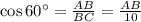\cos 60^{\circ} = \frac{AB}{BC} = \frac{AB}{10}