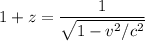 1+z=\dfrac{1}{\sqrt{1-v^2/c^2}}