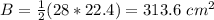 B=\frac{1}{2}(28*22.4)= 313.6\ cm^{2}