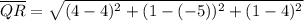 \overline{QR}=\sqrt{(4 - 4)^2+(1 - (-5))^2+(1 - 4)^2}