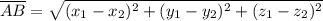 \overline{AB}=\sqrt{(x_1 - x_2)^2+(y_1 - y_2)^2+(z_1 - z_2)^2}