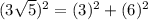 (3\sqrt{5})^2 = (3)^2 + (6)^2