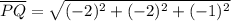 \overline{PQ}=\sqrt{(-2)^2+(-2)^2+(-1)^2}
