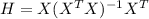 H=X(X^T X)^{-1} X^T