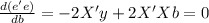 \frac{d(e'e)}{db} =-2X'y + 2X'Xb =0