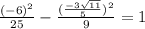 \frac{(-6)^{2}}{25}-\frac{(\frac{-3\sqrt{11}}{5})^{2}}{9}=1