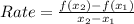 Rate=\frac{f(x_2)-f(x_1)}{x_2-x_1}