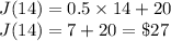 J(14)=0.5\times 14+20\\J(14)=7+20=\$27