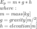 E_{p} =m*g*h\\where:\\m=mass[kg]\\g=gravity[m/^2]\\h=elevation[m]