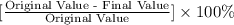 [ \frac{\textrm {Original Value - Final Value}}{\textrm {Original Value}}]\times 100 \%