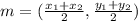m=(\frac{x_{1}+x_{2} }{2} ,\frac{y_{1}+y_{2} }{2} )