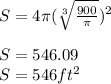 S=4\pi (\sqrt[3]{\frac{900}{\pi } })^{2} \\\\S=546.09\\S=546 ft^2