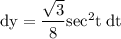 \rm dy= \dfrac{\sqrt{3} }{8}sec^2t \;dt