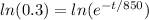 ln(0.3) = ln(e^{-t/850})