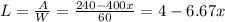 L = \frac{A}{W} = \frac{240 - 400x}{60} = 4 - 6.67x