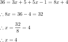 36=3x+5+5x-1=8x+4\\\\\therefore 8x=36-4=32\\\\\therefore x=\dfrac{32}{8}=4\\\\\therefore x=4
