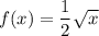 f(x)=\dfrac{1}{2}\sqrt{x}