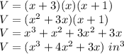V=(x+3)(x)(x+1)\\V=(x^{2} +3x)(x+1)\\V=x^{3}+x^{2} +3x^{2} +3x\\ V=(x^{3}+4x^{2}+3x)\ in^{3}