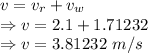 v=v_r+v_w\\\Rightarrow v=2.1+1.71232\\\Rightarrow v=3.81232\ m/s