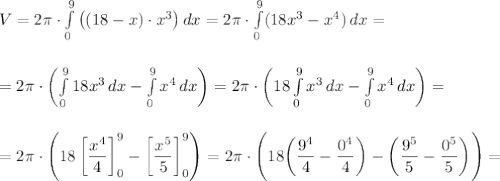 V=2\pi\cdot\int\limits_0^9\big((18-x)\cdot x^3\big)\, dx=2\pi\cdot\int\limits_0^9(18x^3-x^4)\, dx=\\\\\\=2\pi\cdot\left(\int\limits_0^918x^3\, dx-\int\limits_0^9x^4\, dx\right)=2\pi\cdot\left(18\int\limits_0^9x^3\, dx-\int\limits_0^9x^4\, dx\right)=\\\\\\=2\pi\cdot\left(18\left[\dfrac{x^4}{4}\right]_0^9-\left[\dfrac{x^5}{5}\right]_0^9\right)=2\pi\cdot\Biggl(18\biggl(\dfrac{9^4}{4}-\dfrac{0^4}{4}\biggr)-\biggl(\dfrac{9^5}{5}-\dfrac{0^5}{5}\biggr)\Biggr)=\\\\\\