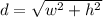 d=\sqrt{w^2+h^2}