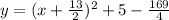 y=(x+\frac{13}{2})^2+5-\frac{169}{4}