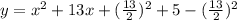 y=x^2+13x+(\frac{13}{2})^2+5-(\frac{13}{2})^2