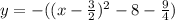 y=-((x-\frac{3}{2})^2-8-\frac{9}{4})