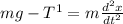 mg -T^1 = m\frac{d^2x}{dt^2}