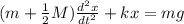 (m+\frac{1}{2}M)\frac{d^2x}{dt^2}+kx = mg