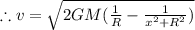 \therefore v = \sqrt{2GM(\frac{1}{R}-\frac{1}{x^2+R^2})}