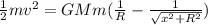 \frac{1}{2}mv^2 = GMm (\frac{1}{R}-\frac{1}{\sqrt{x^2+R^2}})