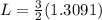 L= \frac{3}{2}(1.3091)
