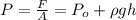 P = \frac{F}{A} = P_o + \rho gh