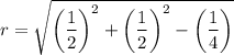 r = \sqrt{\left(\dfrac{1}{2}\right)^2 + \left(\dfrac{1}{2}\right)^2 -\left(\dfrac{1}{4}\right)}