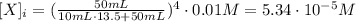 [X]_{i} = (\frac{50 mL}{10 mL \cdot 13.5 + 50 mL})^{4} \cdot 0.01 M = 5.34 \cdot 10^{-5} M