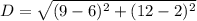 D= \sqrt{(9-6)^2+(12-2)^2}