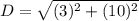 D= \sqrt{(3)^2+(10)^2}