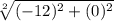 \sqrt[2]{(-12)^{2} + (0)^{2}}