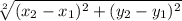 \sqrt[2]{(x_{2} - x_{1})^{2} + (y_{2} - y_{1})^{2}}