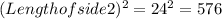 (Length of side 2)^{2} = 24^2 = 576