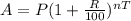 A=P(1+\frac{R}{100})^{nT}