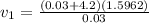 v_1 = \frac{(0.03+4.2)(1.5962)}{0.03}