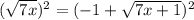 (\sqrt{7x})^2  = (-1+ \sqrt{7x+1} )^2