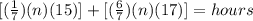 [(\frac{1}{7})(n)(15)]+[ (\frac{6}{7}) (n)(17)]=hours
