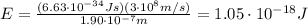 E=\frac{(6.63\cdot 10^{-34} Js)(3\cdot 10^8 m/s)}{1.90\cdot 10^{-7} m}=1.05\cdot 10^{-18} J