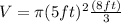V= \pi (5ft)^2 \frac{(8ft)}{3}