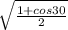 \sqrt{\frac{1+cos30}{2} }