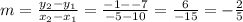 m = \frac{y_2-y_1}{x_2-x_1}= \frac{-1 --7}{-5-10}= \frac{6}{-15} = -\frac{2}{5}